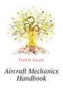 Aircraft Mechanics Handbook - Fred H. Colvin