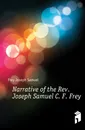 Narrative of the Rev. Joseph Samuel C. F. Frey - Frey Joseph Samuel