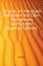 Schulen Im Heutigen Westfalen Vor Dem Vierzehnten Jahrhundert (German Edition) - Frey Jos