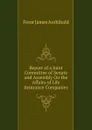 Report of a Joint Committee of Senate and Assembly On the Affairs of Life Insurance Companies - Frear James Archibald