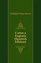 Cartas a Eugenia (Spanish Edition) - Holbach Paul Henri