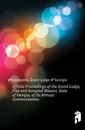 Official Proceedings of the Grand Lodge, Free and Accepted Masons, State of Georgia, at Its Annual Communication - Grand Lodge Of Georgia