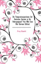 Die Temporalconjunctionen Der Deutschen Sprache in Der Uebergangszeit Vom Mhd Zum Nhd (German Edition) - Frey Ewald