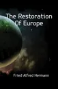 The Restoration Of Europe - Fried Alfred Hermann