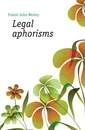 Legal aphorisms - Friend John Wesley