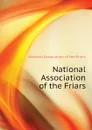 National Association of the Friars - National Association of the Friars