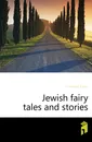 Jewish fairy tales and stories - Friedlander Gerald