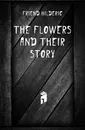 The flowers and their story - Friend Hilderic