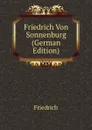 Friedrich Von Sonnenburg (German Edition) - Friedrich