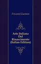 Arte Italiana Del Rinascimento (Italian Edition) - Frizzoni Gustavo