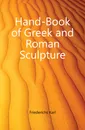 Hand-Book of Greek and Roman Sculpture - Friederichs Karl