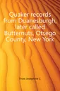 Quaker records from Duanesburgh, later called Butternuts, Otsego County, New York - Josephine C. Frost