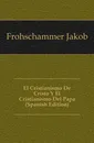 El Cristianismo De Cristo Y El Cristianismo Del Papa (Spanish Edition) - Frohschammer Jakob