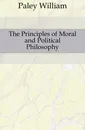 The Principles of Moral and Political Philosophy - William Paley