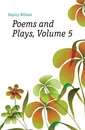 Poems and Plays, Volume 5 - Hayley William