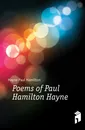 Poems of Paul Hamilton Hayne - Hayne Paul Hamilton