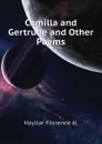 Camilla and Gertrude and Other Poems - Hayllar Florence H.