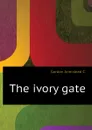 The ivory gate - Gordon Armistead C.