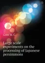 Large scale experiments on the processing of Japanese persimmons - Gore H. C.