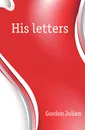 His letters - Gordon Julien