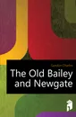 The Old Bailey and Newgate - Gordon Charles