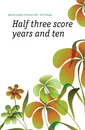 Half three score years and ten - Annie Gaskin