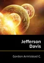 Jefferson Davis - Gordon Armistead C.