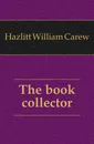 The book collector - William C. Hazlitt