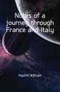 Notes of a journey through France and Italy - William Hazlitt