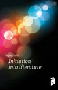 Initiation into literature - Emile Faguet