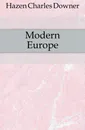 Modern Europe - Hazen Charles Downer