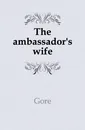 The ambassadors wife - Gore