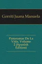 Panoramas De La Vida, Volume 2 (Spanish Edition) - Gorriti Juana Manuela