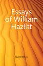 Essays of William Hazlitt - William Hazlitt