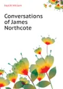 Conversations of James Northcote - William Hazlitt
