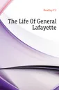 The Life Of General Lafayette - P. C. Headley