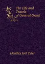 The Life and Travels of General Grant - J.T.Headley
