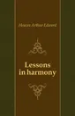 Lessons in harmony - Heacox Arthur Edward