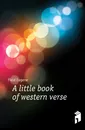 A little book of western verse - Eugene Field