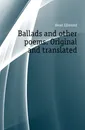 Ballads and other poems. Original and translated - Head Edmund