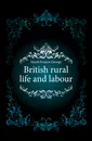 British rural life and labour - Heath Francis George