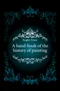 A hand-book of the history of painting - Kugler Franz