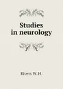 Studies in neurology - Rivers W. H.