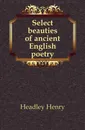 Select beauties of ancient English poetry - Headley Henry