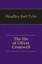 The life of Oliver Cromwell - J.T.Headley