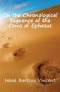 On the Chronological Sequence of the Coins of Ephesus - Head Barclay Vincent