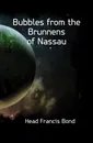 Bubbles from the Brunnens of Nassau - Head Francis Bond