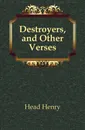 Destroyers, and Other Verses - Head Henry