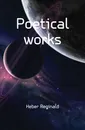 Poetical works - Heber Reginald