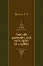 Analytic geometry and principles of algebra - Hedrick E. R.